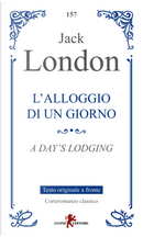 L'alloggio di un giorno. Testo originale a fronte by Jack London
