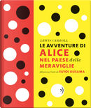 Le avventure di Alice nel paese delle meraviglie by Lewis Carroll, Yayoi Kusama