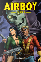 Airboy. Vol. 3 by Chuck Dixon, Timothy Truman Airboy. Vol. 3 by Chuck Dixon, Timothy Truman