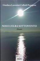 Noi e l'Elba sottovento by Gianluca Lorenzini Collodi Pronipote