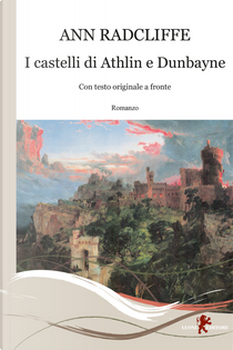 I castelli di Athlin e Dunbayne. Con testo originale a fronte by Ann Radcliffe