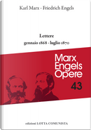 Opere complete. Vol. 43: Lettere gennaio 1868-luglio 1870 by Friedrich Engels, Karl Marx