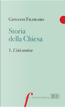 Storia della Chiesa. Vol. 1: L' età antica by Giovanni Filoramo