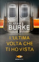 L'ultima volta che ti ho vista by Alafair Burke
