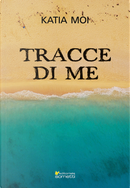 Tracce di me by Katia Moi