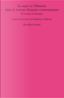 Le sujet et l'histoire dans le roman français contemporain. Écrivains en dialogue