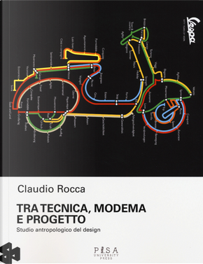 Tra tecnica, moderma e progetto. Studio antropologico del design by Claudio Rocca