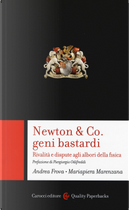 Newton & Co. geni bastardi. Rivalità e dispute agli albori della fisica by Andrea Frova, Mariapiera Marenzana