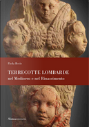 Terrecotte lombarde nel Medioevo e nel Rinascimento by Paola Bosio