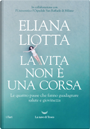 La vita non è una corsa. Le quattro pause che fanno guadagnare salute e giovinezza by Eliana Liotta