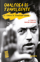 Qualcosa di travolgente. Il cinema di Jonathan Demme by Simone Emiliani