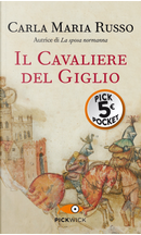 Il cavaliere del Giglio by Carla Maria Russo