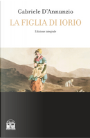La figlia di Iorio by Gabriele D'Annunzio