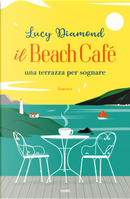 Il Beach Café. Una terrazza per sognare by Lucy Diamond