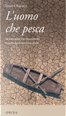 L'uomo che pesca by Imre Oravecz