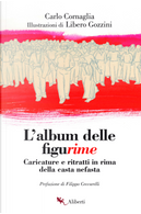 L'album delle figurime. Caricature e ritratti in rima della casta nefasta by Carlo Cornaglia