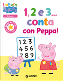 1, 2 e 3... Conta con Peppa! Impara con Peppa Pig by Silvia D'Achille