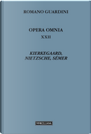 Opera omnia. Vol. 22: Kierkegaard, Nietzsche, Sémer by Romano Guardini