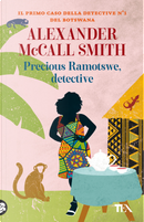 Precious Ramotswe, detective by Alexander McCall Smith