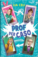 Prof per caso by Lia Celi