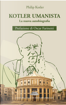 Kotler umanista. La nuova autobiografia by Philip Kotler
