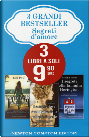 3 grandi bestseller. Segreti d'amore: La moglie segreta-La misteriosa scomparsa della collana di perle-I segreti della famiglia Herington by Claire McMillan, Gill Paul, Wendy Francis
