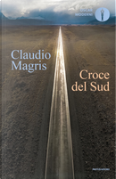 Croce del Sud. Tre vite vere e improbabili by Claudio Magris