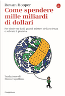 Come spendere mille miliardi di dollari. Per risolvere i più grandi misteri della scienza e salvare il pianeta by Rowan Hooper