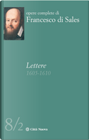 Lettere (1605-1610). Vol. 8/2 by Francesco di Sales (san)