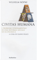 Civitas humana. I problemi fondamentali di una riforma sociale ed economica by Wilhelm Röpke
