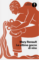 Le ultime gocce di vino by Mary Renault
