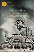 Nutri i tuoi demoni. Risolvere i conflitti interiori con la saggezza del Buddha by Tsultrim Allione