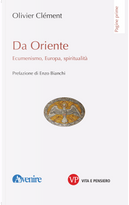 Da Oriente. Ecumenismo, Europa, spiritualità by Olivier Clement