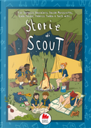 Storie di scout by Andrea Tullio Canobbio, Andrea Visibelli, Carlotta Cubeddu, Caterina Guagni, Christian Antonini, Christian Hill, Davide Morosinotto, Federico Taddia, Giada Pavesi, Pallotti Vernante, Pierdomenico Baccalario, Viola Gambarini