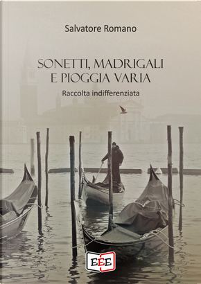 Sonetti, madrigali e pioggia varia by Salvatore Romano