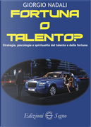 Fortuna o talento? Strategia, psicologia e spiritualità del talento e della fortuna by Giorgio Nadali