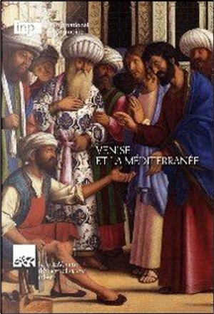 Venise et la Méditerranée. Ediz. italiana e francese