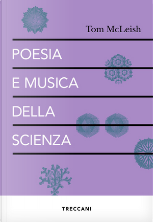 Poesia e musica della scienza by Tom McLeish