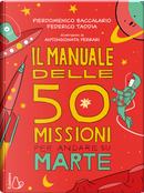 Il manuale delle 50 missioni per andare su Marte by Federico Taddia, Pierdomenico Baccalario