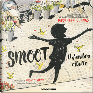 Smoot. Un'ombra ribelle by Michelle Cuevas