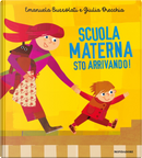 Scuola materna sto arrivando! by Emanuela Bussolati