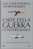 L'arte della guerra contemporanea. Dalla caduta del Nazismo al conflitto in Ucraina by Andrew Roberts, David Petraeus
