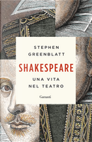 Shakespeare. Una vita nel teatro by Stephen Greenblatt