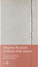 Il silenzio della materia. La poetica del Muro di Antoni Tàpies by Massimo Recalcati