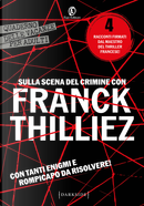 Sulla scena del crimine con Franck Thilliez by Franck Thilliez