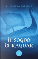 Il sogno di Ragnar by Elisabetta Barberio