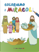 Coloriamo i miracoli. Coloriamo by Francesca Fabris, Giulia Pianigiani