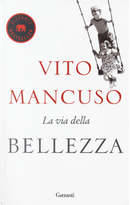 La via della bellezza by Vito Mancuso