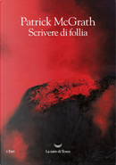 Scrivere di follia by Patrick McGrath