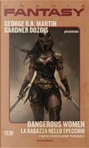 Dangerous women. La ragazza nello specchio e nuove storie di donne pericolose by Gardner R. Dozois, George R. R. Martin